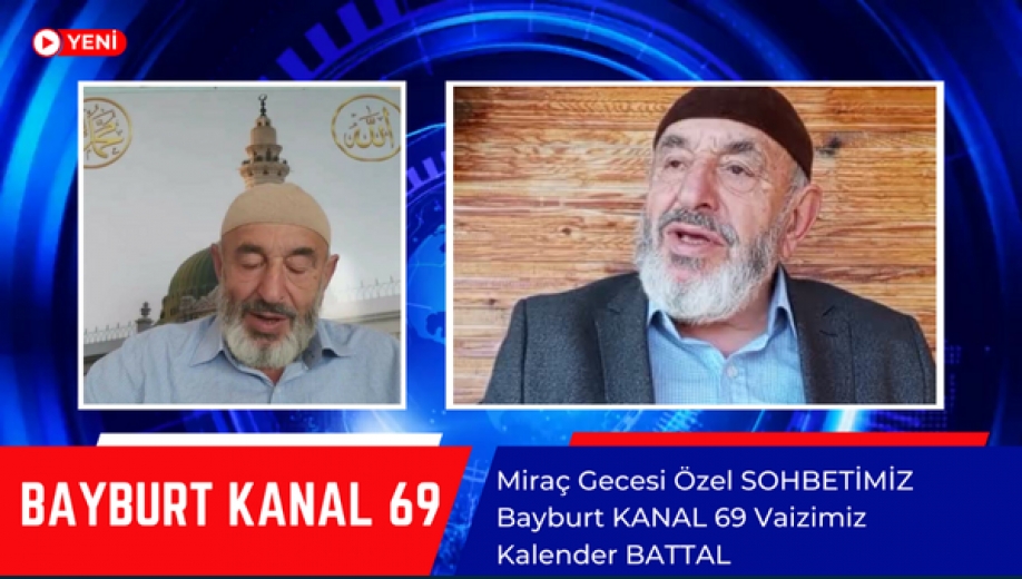 Bayburtlu Ağlar Babanın Torunu Kalender Battal Bey'den Miraç Gecesi Vaazı