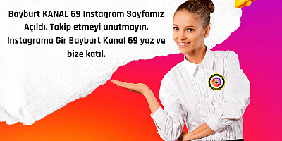 Bayburt KANAL 69 Instagram Sayfamız Açıldı...